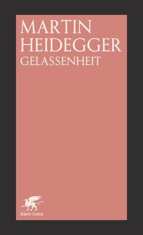 Gelassenheit von Heidegger,  Martin