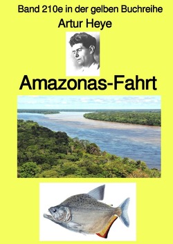 gelbe Buchreihe / Amazonas-Fahrt – Band 210e in der gelben Buchreihe – bei Jürgen Ruszkowski von Heye,  Artur, Ruszkowski,  Jürgen