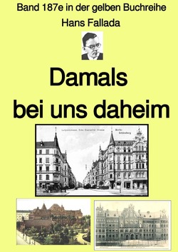 gelbe Buchreihe / Damals bei uns daheim – Band 187e in der gelben Buchreihe – bei Jürgen Ruszkowski von Fallada,  Hans, Ruszkowski,  Jürgen