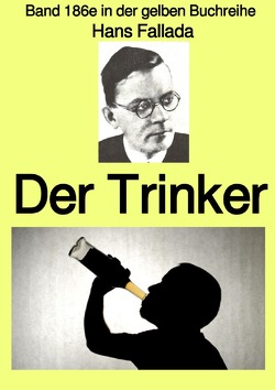 gelbe Buchreihe / Der Trinker – Band 186e in der gelben Buchreihe – Farbe – bei Jürgen Ruszkowski von Fallada,  Hans, Ruszkowski,  Jürgen