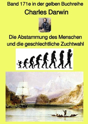 gelbe Buchreihe / Die Abstammung des Menschen und die geschlechtliche Zuchtwahl Band 171e in der gelben Buchreihe – Farbe – bei Jürgen Ruszkowski von Darwin,  Charles, Ruszkowski,  Jürgen