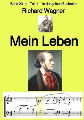 gelbe Buchreihe / Mein Leben – Band 231e – Teil 1 – in der gelben Buchreihe – bei Jürgen Ruszkowski von Ruszkowski,  Jürgen, Wagner,  Richard