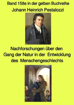 gelbe Buchreihe / Nachforschungen über den Gang der Natur in der Entwicklung des Menschengeschlechts – Band 158e in der gelben Buchreihe bei Jürgen Ruszkowski – Farbe von Pestalozzi,  Johann Heinrich, Ruszkowski,  Jürgen