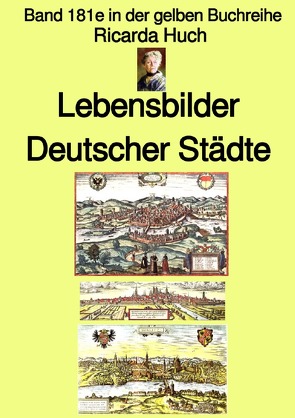 gelbe Buchreihe / Ricarda Huch: Im alten Reich – Lebensbilder Deutscher Städte – Farbe – Band 181e in der gelben Buchreihe – bei Jürgen Ruszkowski von Huch,  Ricarda, Ruszkowski,  Jürgen