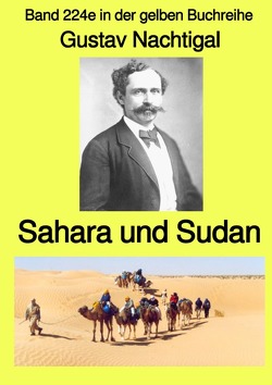 gelbe Buchreihe / Sahara und Sudan – Band 224e in der gelben Buchreihe – bei Jürgen Ruszkowski von Nachtigal,  Gustav, Ruszkowski,  Jürgen