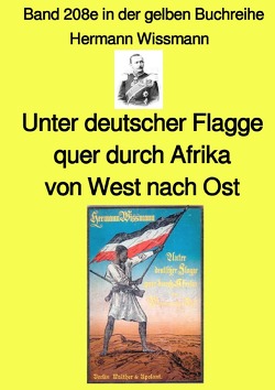 gelbe Buchreihe / Unter deutscher Flagge quer durch Afrika von West nach Ost – Band 208e in der gelben Buchreihe – Farbe – bei Jürgen Ruszkowski von Ruszkowski,  Jürgen, Wissmann,  Hermann