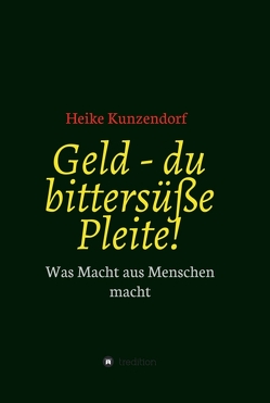 Geld – du bittersüße Pleite! von Kunzendorf,  Heike