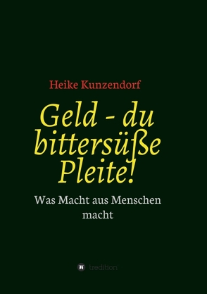 Geld – du bittersüße Pleite! von Kunzendorf,  Heike