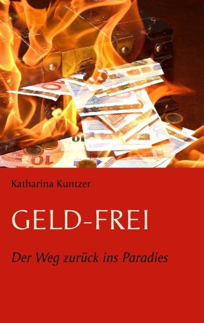 Geld – Frei von Kuntzer,  Katharina