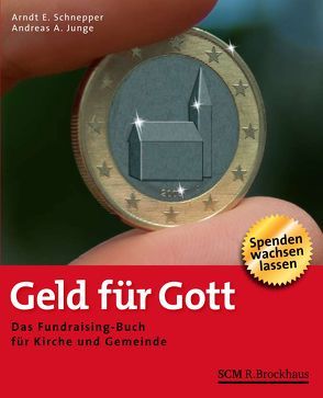 Geld für Gott von Junge,  Andreas A., Schnepper,  Arndt E.
