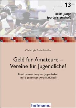 Geld für Amateure – Vereine für Jugendliche? von Bretschneier,  Christoph