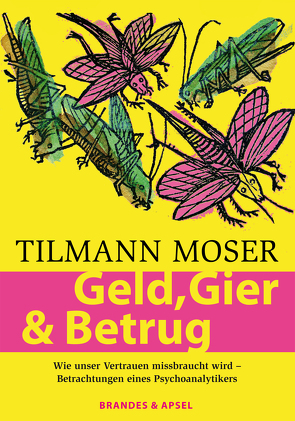 Geld, Gier & Betrug von Moser,  Tilmann