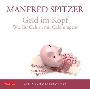 Die Neurobibliothek: Geld im Kopf von Spitzer,  Manfred