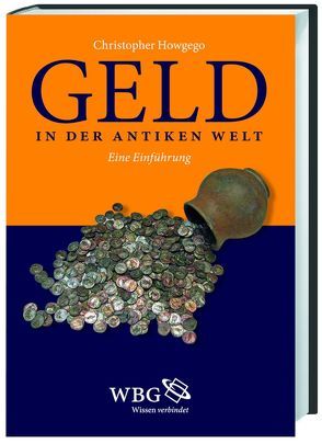 Geld in der Antiken Welt von Howgego,  Christopher, Nollé,  Johannes;Nollé,  Margret K.