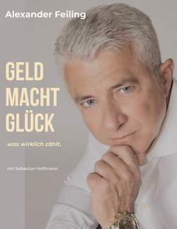 Geld Macht Glück von Alexander,  Feiling, Sebastian,  Hoffmann