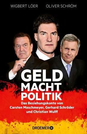 GELD MACHT POLITIK von Löer,  Wigbert, Schröm,  Oliver