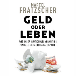 Geld oder Leben von Dunkelberg,  Sebastian, Fratzscher,  Marcel
