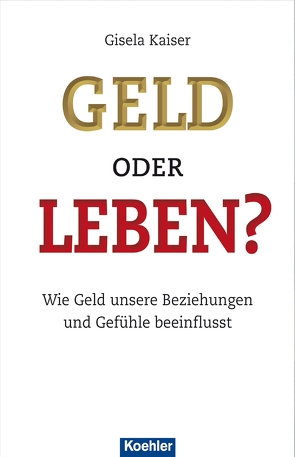 Geld oder Leben? von Kaiser,  Gisela