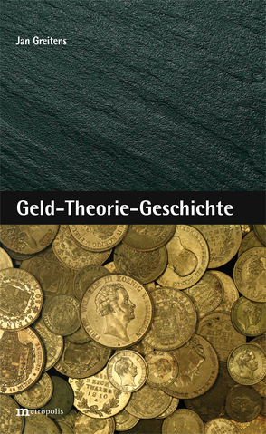 Geld-Theorie-Geschichte von Greitens,  Jan