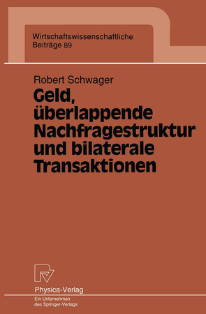 Geld, überlappende Nachfragestruktur und bilaterale Transaktionen von Schwager,  Robert