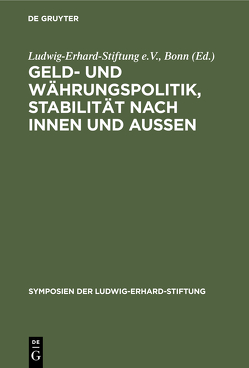 Geld- und Währungspolitik, Stabilität nach innen und aussen von Ludwig-Erhard-Stiftung e.V.,  Bonn