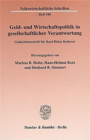Geld- und Wirtschaftspolitik in gesellschaftlicher Verantwortung. von Hofer,  Markus B., Kotz,  Hans-Helmut, Simmert,  Diethard B.