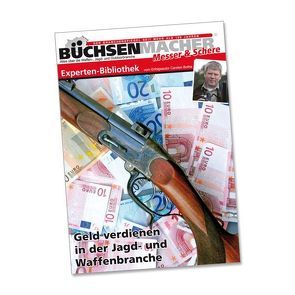 Geld verdienen in der Jagd- und Waffenbranche von Bothe,  Carsten