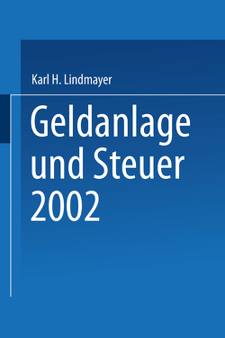 Geldanlage und Steuer 2002 von Lindmayer,  Karl H.
