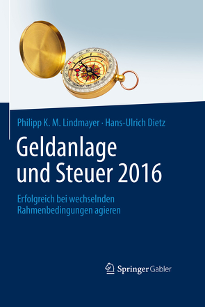 Geldanlage und Steuer 2016 von Dietz,  Hans-Ulrich, Lindmayer,  Philipp K. M.