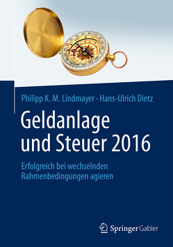 Geldanlage und Steuer 2016 von Dietz,  Hans-Ulrich, Lindmayer,  Philipp K. M.
