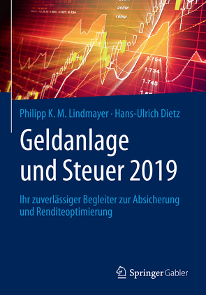 Geldanlage und Steuer 2019 von Dietz,  Hans-Ulrich, Lindmayer,  Philipp K. M.
