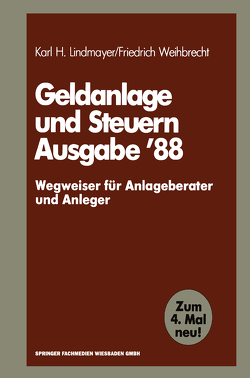 Geldanlage und Steuern ’88 von Lindmayer,  Karl H., Weihbrecht,  Friedrich