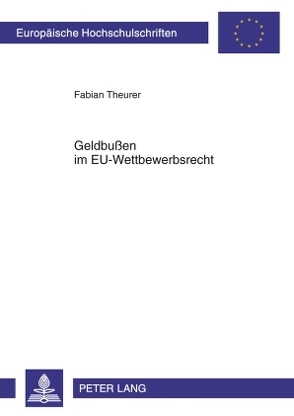 Geldbußen im EU-Wettbewerbsrecht von Theurer,  Fabian