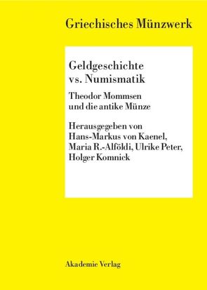 Geldgeschichte vs. Numismatik von Kaenel,  Hans-Markus von, Komnick,  Holger, Peter,  Ulrike, Radnoti-Alföldi,  Maria