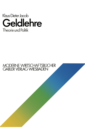 Geldlehre: Theorie und Politik von Jacob,  Klaus Dieter