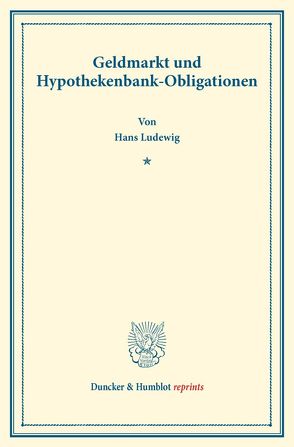 Geldmarkt und Hypothekenbank-Obligationen. von Ludewig,  Hans