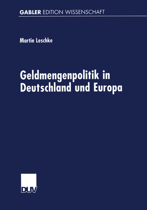 Geldmengenpolitik in Deutschland und Europa von Leschke,  Martin