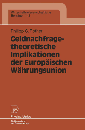 Geldnachfragetheoretische Implikationen der Europäischen Währungsunion von Rother,  Philipp C.