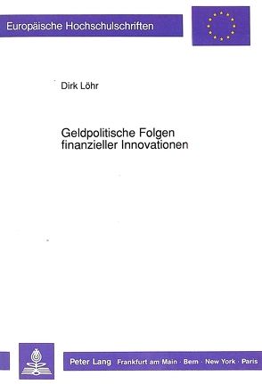 Geldpolitische Folgen finanzieller Innovationen von Löhr,  Dirk