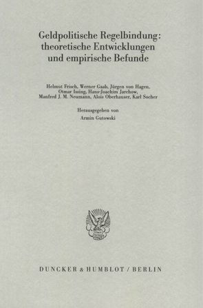 Geldpolitische Regelbindung: theoretische Entwicklungen und empirische Befunde. von Gutowski,  Armin