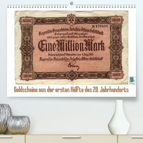 Geldscheine aus der ersten Hälfte des 20. JahrhundertsAltes Geld: Schöne Scheine (Premium, hochwertiger DIN A2 Wandkalender 2023, Kunstdruck in Hochglanz) von CALVENDO