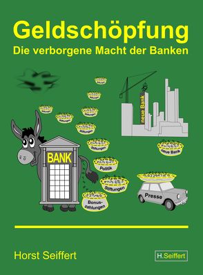 Geldschöpfung: Die verborgene Macht der Banken von Seiffert,  Horst