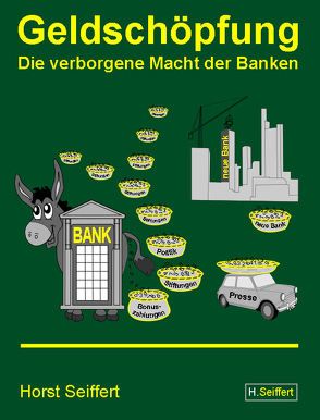 Geldschöpfung / Die verborgene Macht der Banken von Seiffert,  Horst
