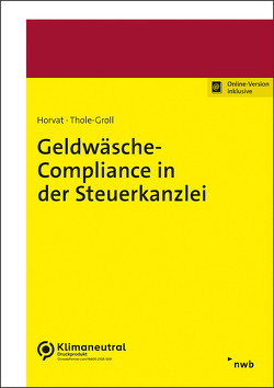 Geldwäsche-Compliance in der Steuerkanzlei von Horvat,  Christian, Thole-Groll,  Ulrike