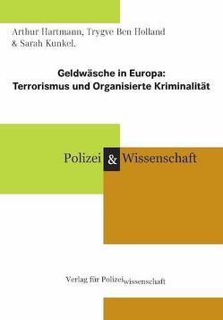Geldwäsche in Europa: Terrorismus und Organisierte Kriminalität von Ben Holland,  Trygve, Hartmann,  Arthur, Kunkel,  Sarah