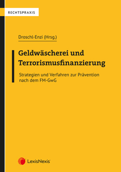 Geldwäscherei und Terrorismusfinanzierung von Boehm,  Bernhard, Drobesch,  Christa, Droschl-Enzi,  Annegret, Kaufman,  Nicole, Kodada,  Christoph, Romstorfer,  Bernhard, Taurua,  Elfriede