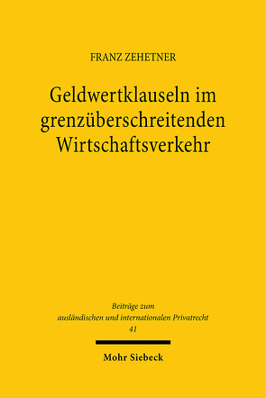 Geldwertklauseln im grenzüberschreitenden Wirtschaftsverkehr von Zehetner,  Franz