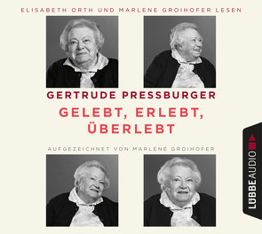 Gelebt, erlebt, überlebt von Groihofer,  Marlene, Orth,  Elisabeth, Pressburger,  Gertrude