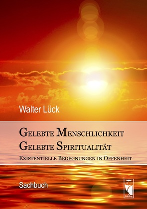 Gelebte Menschlichkeit – Gelebte Spiritualität von Lück,  Walter