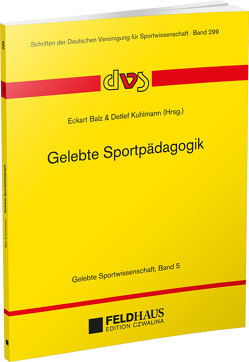 Gelebte Sportpädagogik von Balz,  Eckart, Kuhlmann,  Detlef